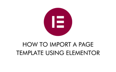 How to Import a Page Template Using Elementor